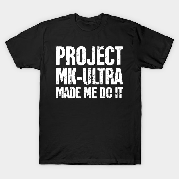 Conspiracy Theory Project MKUltra / MK ULTRA T-Shirt by MeatMan